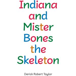Austin Macauley Publishers Indiana And Mister Bones The Skeleton Austin Macauley Publishers Indiana And Mister Bones The Skeleton