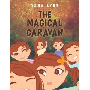 Austin Macauley Publishers The Magical Caravan Austin Macauley Publishers The Magical Caravan