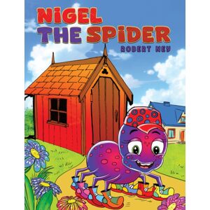 Austin Macauley Publishers Nigel The Spider Austin Macauley Publishers Nigel The Spider