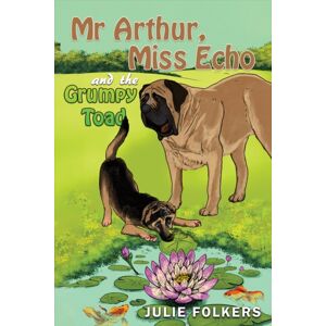 Austin Macauley Publishers Mr Arthur, Miss Echo And The Grumpy Toad Austin Macauley Publishers Mr Arthur, Miss Echo And The Grumpy Toad