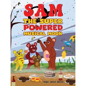 Austin Macauley Publishers Sam The Super Powered Musical Moon Austin Macauley Publishers Sam The Super Powered Musical Moon