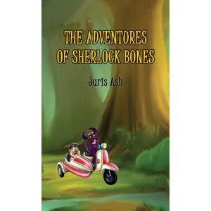 Austin Macauley Publishers The Adventures Of Sherlock Bones Austin Macauley Publishers The Adventures Of Sherlock Bones