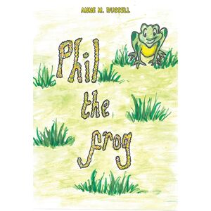 Austin Macauley Publishers Phil The Frog Austin Macauley Publishers Phil The Frog