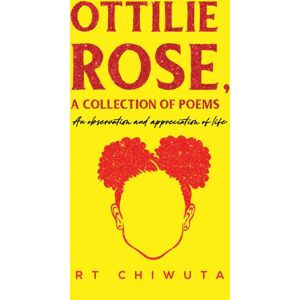 Austin Macauley Publishers Ottilie Rose, A Collection Of Poems : An Observation And Appreciation Of Life Austin Macauley Publishers Ottilie Rose, A Collection Of Poems : An Observation And Appreciation Of Life