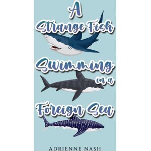 Austin Macauley Publishers A Strange Fish Swimming In A Foreign Sea Austin Macauley Publishers A Strange Fish Swimming In A Foreign Sea
