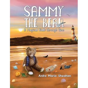 Austin Macauley Publishers Sammy The Bear - A Magical Walk Through Time Austin Macauley Publishers Sammy The Bear - A Magical Walk Through Time