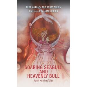 Austin Macauley Publishers Soaring Seagull And Heavenly Bull : Adult Healing Tales Austin Macauley Publishers Soaring Seagull And Heavenly Bull : Adult Healing Tales