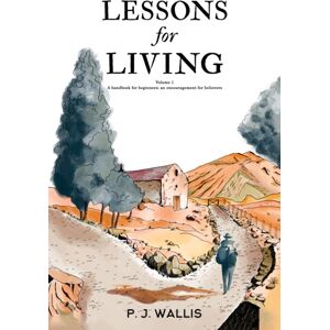 Austin Macauley Publishers Lessons For Living : Volume 1 – A Handbook For Beginners; An Encouragement For Believers Austin Macauley Publishers Lessons For Living : Volume 1 – A Handbook For Beginners; An Encouragement For Believers