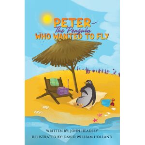 Austin Macauley Publishers Peter The Penguin Who Wanted To Fly Austin Macauley Publishers Peter The Penguin Who Wanted To Fly