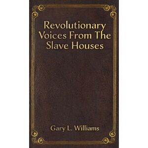 Austin Macauley Publishers Revolutionary Voices From The Slave Houses Austin Macauley Publishers Revolutionary Voices From The Slave Houses