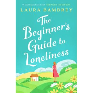 Simon & Schuster Ltd The Beginner'S Guide To Loneliness : 'Sweet, Funny, Engaging - And Underneath The Sparkle Really Rather Wise. The Perfect Tonic For Our Times.' Veronica Henry Simon & Schuster Ltd The Beginner'S Guide To Loneliness : 'Sweet, Funny, Engaging - And Underneath The Sparkle Really Rather Wise. The Perfect Tonic For Our Times.' Veronica Henry