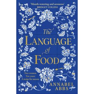 Simon & Schuster Ltd The Language Of Food : The International seller - "Mouth-Watering And Sensuous, A Real Feast For The Imagination" Bridget Collins Simon & Schuster Ltd The Language Of Food : The International seller - "Mouth-Watering And Sensuous, A Real Feast For The Imagination" Bridget Collins