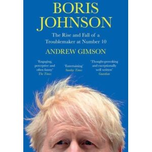 Simon & Schuster Ltd Boris Johnson : The Rise And Fall Of A Troublemaker At Number 10 Simon & Schuster Ltd Boris Johnson : The Rise And Fall Of A Troublemaker At Number 10