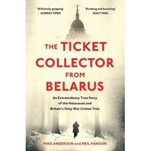 Simon & Schuster Ltd The Ticket Collector From Belarus : An True Story Of Britain'S Only War Crimes Trial Simon & Schuster Ltd The Ticket Collector From Belarus : An True Story Of Britain'S Only War Crimes Trial