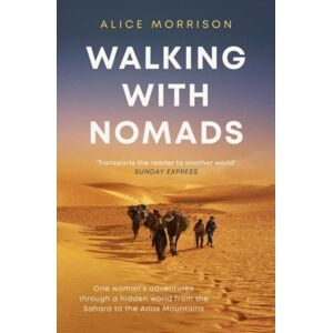 Simon & Schuster Ltd Walking With Nomads : One Woman'S Adventures Through A Hidden World From The Sahara To The Atlas Mountains Simon & Schuster Ltd Walking With Nomads : One Woman'S Adventures Through A Hidden World From The Sahara To The Atlas Mountains