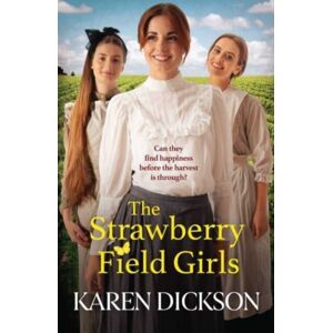 Simon & Schuster Ltd The Strawberry Field Girls : A Heart-Warming And Moving Saga Set Before Ww1 Simon & Schuster Ltd The Strawberry Field Girls : A Heart-Warming And Moving Saga Set Before Ww1