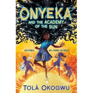Simon & Schuster Ltd Onyeka And The Academy Of The Sun : A Superhero Adventure Perfect For Marvel And Dc Fans! Simon & Schuster Ltd Onyeka And The Academy Of The Sun : A Superhero Adventure Perfect For Marvel And Dc Fans!