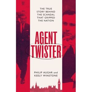 Simon & Schuster Ltd Agent Twister : John Stonehouse And The Scandal That Gripped The Nation – A True Story Simon & Schuster Ltd Agent Twister : John Stonehouse And The Scandal That Gripped The Nation – A True Story
