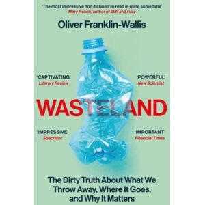 Simon & Schuster Ltd Wasteland : The Dirty Truth About What We Throw Away, Where It Goes, And Why It Matters Simon & Schuster Ltd Wasteland : The Dirty Truth About What We Throw Away, Where It Goes, And Why It Matters