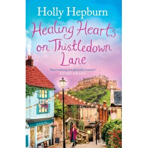 Simon & Schuster Ltd Healing Hearts On Thistledown Lane : Fall In Love With This Uplifting And Heartwarming Romance Novel Simon & Schuster Ltd Healing Hearts On Thistledown Lane : Fall In Love With This Uplifting And Heartwarming Romance Novel