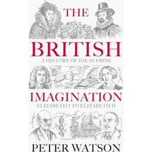Simon & Schuster Ltd The British Imagination : A History Of Ideas From Elizabeth I To Elizabeth Ii Simon & Schuster Ltd The British Imagination : A History Of Ideas From Elizabeth I To Elizabeth Ii