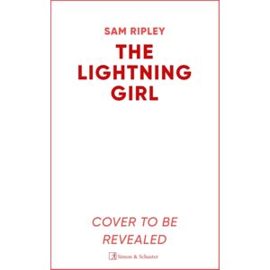 Simon & Schuster Ltd The Lightning Girl Simon & Schuster Ltd The Lightning Girl