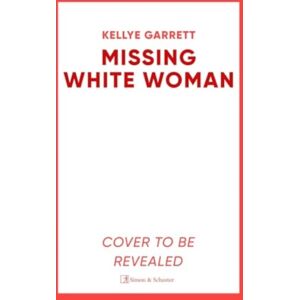 Simon & Schuster Ltd Missing White Woman : The Razor-Sharp Thriller From The Award-Winning Author Of Like A Sister Simon & Schuster Ltd Missing White Woman : The Razor-Sharp Thriller From The Award-Winning Author Of Like A Sister