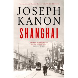 Simon & Schuster Ltd Shanghai : A Gripping Wartime Thriller From 'The Most Accomplished Spy Novelist Working Today' (Sunday Times) Simon & Schuster Ltd Shanghai : A Gripping Wartime Thriller From 'The Most Accomplished Spy Novelist Working Today' (Sunday Times)