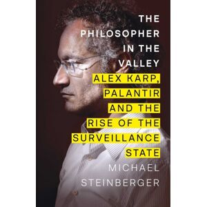 Simon & Schuster Ltd The Philosopher In The Valley : Alex Karp, Palantir And The Rise Of The Surveillance State Simon & Schuster Ltd The Philosopher In The Valley : Alex Karp, Palantir And The Rise Of The Surveillance State