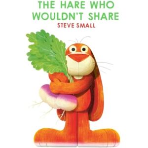 Simon & Schuster Ltd The Hare Who Wouldn'T Share : The Perfect Gift To Encourage Sharing This Christmas! Simon & Schuster Ltd The Hare Who Wouldn'T Share : The Perfect Gift To Encourage Sharing This Christmas!