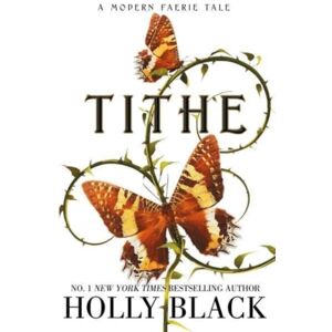 Simon & Schuster Ltd Tithe : A Modern Faerie Tale Simon & Schuster Ltd Tithe : A Modern Faerie Tale