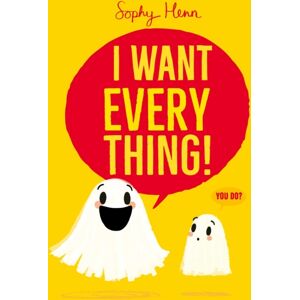 Simon & Schuster Ltd I Want Everything : The Funny And Relatable Picture Book From Sophy Henn Simon & Schuster Ltd I Want Everything : The Funny And Relatable Picture Book From Sophy Henn