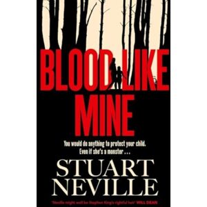 Simon & Schuster Ltd Blood Like Mine : The Book Everyone Is Devouring. 'Neville Might Well Be Stephen King'S Rightful Heir' (Will Dean) Simon & Schuster Ltd Blood Like Mine : The Book Everyone Is Devouring. 'Neville Might Well Be Stephen King'S Rightful Heir' (Will Dean)
