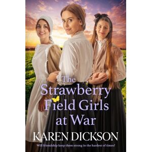 Simon & Schuster Ltd The Strawberry Field Girls At War : The Captivating And Heartwarming Historical Saga Set During World War One Simon & Schuster Ltd The Strawberry Field Girls At War : The Captivating And Heartwarming Historical Saga Set During World War One