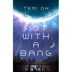 Simon & Schuster Ltd Not With A Bang : A Family Drama At The End Of The World, For Fans Of Station Eleven And The Last Of Us Simon & Schuster Ltd Not With A Bang : A Family Drama At The End Of The World, For Fans Of Station Eleven And The Last Of Us