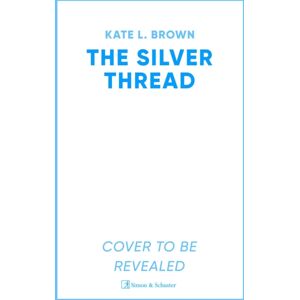 Simon & Schuster Ltd The Silver Thread : A Sweeping, Masterfully Woven Tale Of Enduring Love Simon & Schuster Ltd The Silver Thread : A Sweeping, Masterfully Woven Tale Of Enduring Love