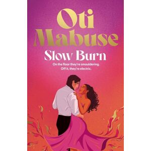 Simon & Schuster Ltd Slow Burn : The Unputdownable Debut Spicy Romance Novel From Strictly Come Dancing Star Oti Mabuse Simon & Schuster Ltd Slow Burn : The Unputdownable Debut Spicy Romance Novel From Strictly Come Dancing Star Oti Mabuse