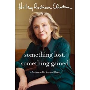 Simon & Schuster Ltd Something Lost, Something Gained : Reflections On Life, Love And Liberty Simon & Schuster Ltd Something Lost, Something Gained : Reflections On Life, Love And Liberty