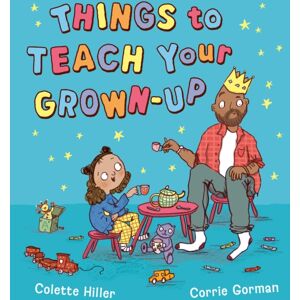 Simon & Schuster Ltd Things To Teach Your Grown-Up Simon & Schuster Ltd Things To Teach Your Grown-Up
