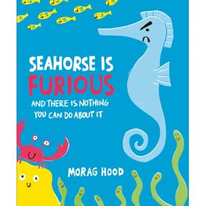 Simon & Schuster Ltd Seahorse Is Furious : (And There Is Nothing You Can Do About It!) Simon & Schuster Ltd Seahorse Is Furious : (And There Is Nothing You Can Do About It!)