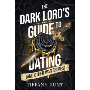 Simon & Schuster Ltd The Dark Lord'S Guide To Dating (And Other War Crimes) : Volume 1 Simon & Schuster Ltd The Dark Lord'S Guide To Dating (And Other War Crimes) : Volume 1
