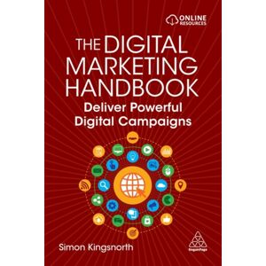 Kogan Page Ltd The Digital Marketing Handbook : Deliver Powerful Digital Campaigns Kogan Page Ltd The Digital Marketing Handbook : Deliver Powerful Digital Campaigns