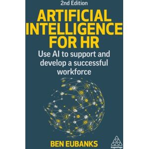 Kogan Page Ltd Artificial Intelligence For Hr : Use Ai To Support And Develop A Successful Workforce Kogan Page Ltd Artificial Intelligence For Hr : Use Ai To Support And Develop A Successful Workforce