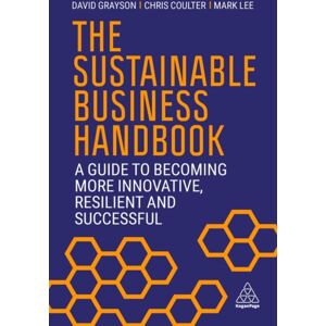 Kogan Page Ltd The Sustainable Business Handbook : A Guide To Becoming More Innovative, Resilient And Successful Kogan Page Ltd The Sustainable Business Handbook : A Guide To Becoming More Innovative, Resilient And Successful