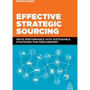 Kogan Page Ltd Effective Strategic Sourcing : Drive Performance With Sustainable Strategies For Procurement Kogan Page Ltd Effective Strategic Sourcing : Drive Performance With Sustainable Strategies For Procurement