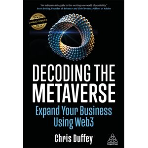 Kogan Page Ltd Decoding The Metaverse : Expand Your Business Using Web3 Kogan Page Ltd Decoding The Metaverse : Expand Your Business Using Web3