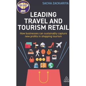 Kogan Page Ltd Leading Travel And Tourism Retail : How Businesses Can Sustainably Capture Profits In Shopping Tourism Kogan Page Ltd Leading Travel And Tourism Retail : How Businesses Can Sustainably Capture Profits In Shopping Tourism
