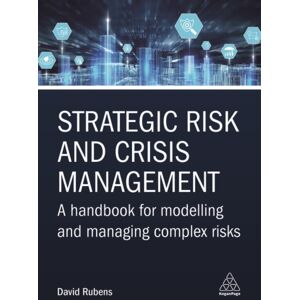 Kogan Page Ltd Strategic Risk And Crisis Management : A Handbook For Modelling And Managing Complex Risks Kogan Page Ltd Strategic Risk And Crisis Management : A Handbook For Modelling And Managing Complex Risks