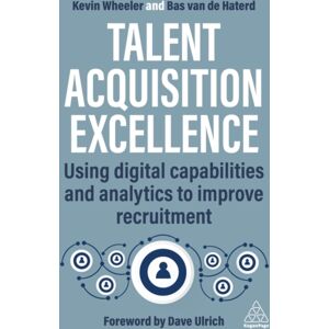 Kogan Page Ltd Talent Acquisition Excellence : Using Digital Capabilities And Analytics To Improve Recruitment Kogan Page Ltd Talent Acquisition Excellence : Using Digital Capabilities And Analytics To Improve Recruitment