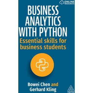Kogan Page Ltd Business Analytics With Python : Essential Skills For Business Students Kogan Page Ltd Business Analytics With Python : Essential Skills For Business Students